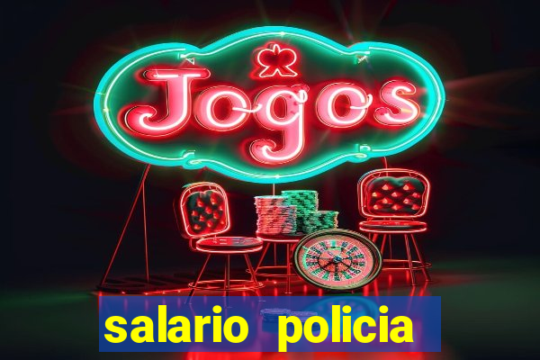 salario policia civil ba